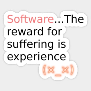 Software reward for suffering v1 Sticker